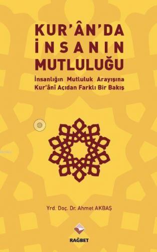 Kuranda İnsanın Mutluluğu; İnsanlığın Mutluluk Arayışına Kur'Ani Açıda