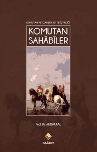 Komutan Peygamber Ve Yetiştirdiği Komutan Sahabiler