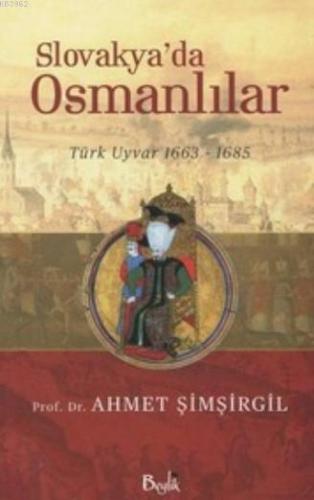Slovakya'da Osmanlılar Türk Uyvar 1663-1685