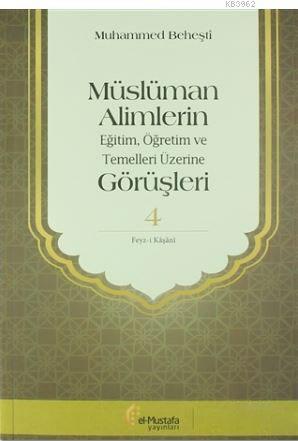 Müslüman Alimlerin Eğitim, Öğretim ve Temelleri Üzerine Görüşleri 4