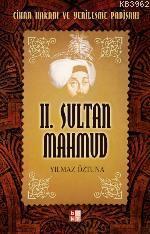 II. Sultan Mahmud -Cihan Hakanı ve Yenileşme Padişahı