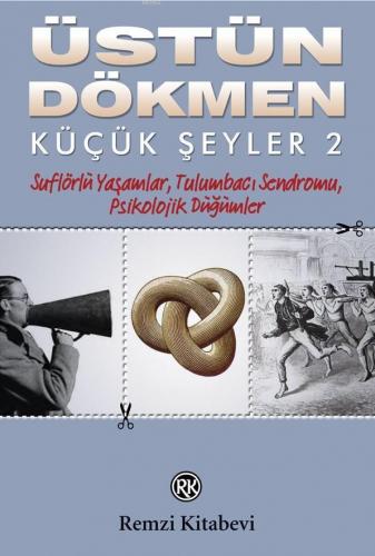 Küçük Şeyler 2 / Suflörlü Yaşamlar, Tulumbacı Sendromu, Psikolojik Düğümler