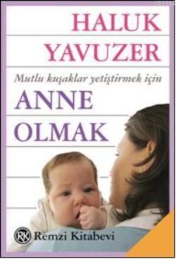 Anne Olmak Mutlu Kuşaklar Yetiştirmek İçin
