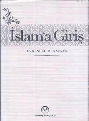 İslam'a Giriş Evrensel Mesajlar (Ciltli)