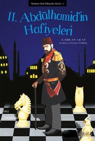 II. Abdulhamid'in Hafiyeleri / Tarihten Sırlı Hikayeler Serisi 1