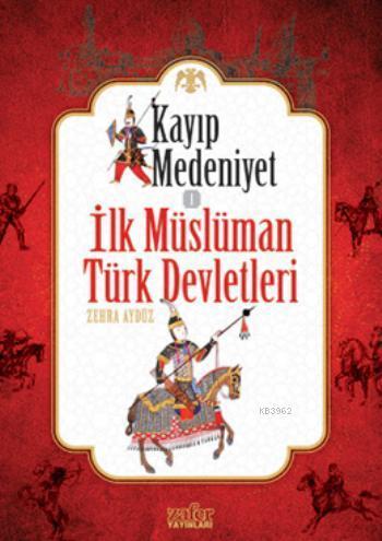 Kayıp Medeniyet - 1 İlk Müslüman Türk Devletleri