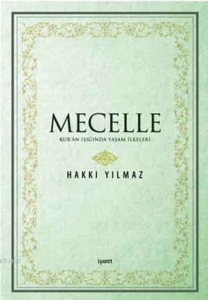 Mecelle Kur'an Işığında Yaşam İlkeleri