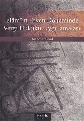 İslam'ın Erken Döneminde Vergi Hukuku Uygulamaları