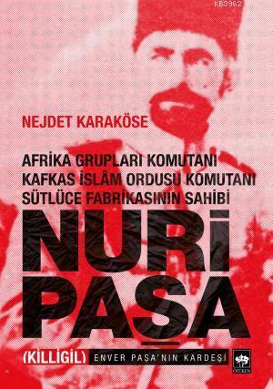 Nuri Paşa - Afrika Grupları Komutanı Kafkas İslam Ordusu Komutanı Sütl