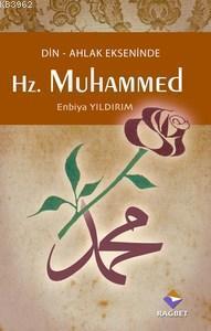 Hz. Muhammed; Din Ahlak Ekseninde