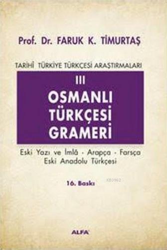Osmanlı Türkçesi Grameri 3 Eski Yazı ve İmla, Arapça, Farsça, Eski Ana
