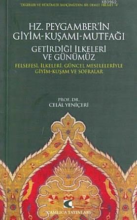 Hz. Peygamber’in Giyim-Kuşamı, Mutfağı, Getirdiği İlkeleri ve Günümüz