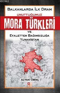 Balkanlarda İlk Dram -Unuttuğumuz Mora Türkleri ve Eyaletten Bağımsızl