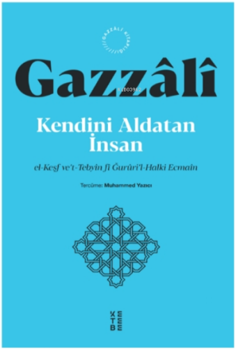 Kendini Aldatan İnsan;el-Keşf ve't-Tebyîn fî Ğurûri'l-Halki Ecmaîn