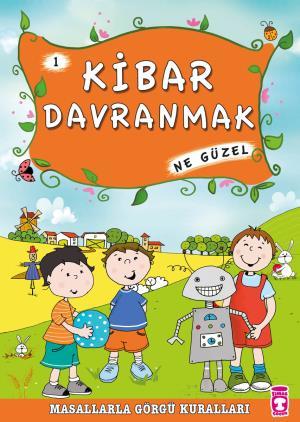 Kibar Davranmak Ne Güzel - Masallarla Görgü Kuralları 1