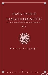 Kimin Tarihi? Hangi Hermenötik? Kur'an'ı Anlama Yolunda Felsefi Denemeler