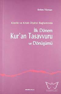Kimlik ve Kitab İlişkisi Bağlamında İlk Dönem Kur'an Tasavvuru ve Dönü