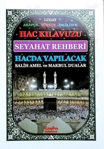 Hac Kılavuzu Seyahat Rehberi Hacda Yapılacak Salih Amel ve Makbul Dualar