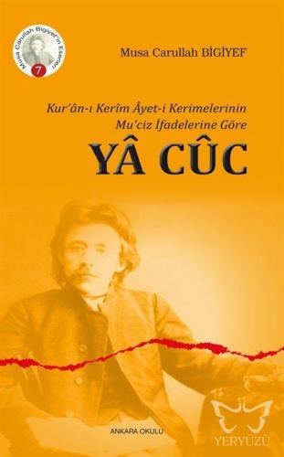 Kur'ân-ı Kerîm Âyet-i Kerimelerinin Mu'ciz İfadelerine Göre Yâ Cûc