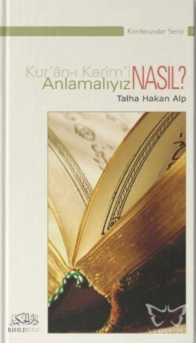 Kur'an-ı Kerim'i Nasıl Anlamalıyız?