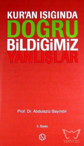 Kur'an Işığında Doğru Bildiğimiz Yanlışlar