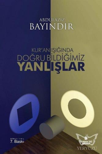 Kur'an Işığında Doğru Bildiğimiz Yanlışlar