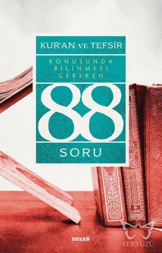 Kur'ân ve Tefsir Konusunda Bilinmesi Gereken 88 Soru