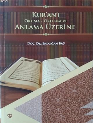 Kur'an'ı Okuma Okutma ve Anlama Üzerine