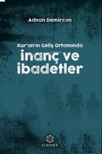 Kur'an'ın Geliş Ortamında İnanç ve İbadetler