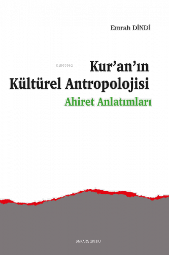 Kur'an'ın Kültürel Antropolojisi;Ahiret Anlatımları