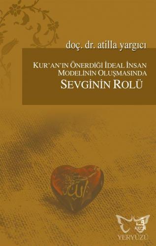 Kur'an'ın Önerdiği İdeal İnsan Modelinin Oluşmasında Sevginin Rolü
