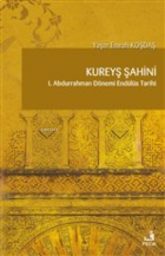 Kureyş Şahini 1. Abdurrahman Dönemi Endülüs Tarihi