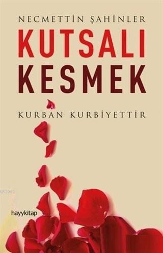 Kutsalı Kesmek; Kurban Kurbiyettir