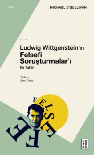 Ludwig Wittgenstein'ın Felsefi Soruşturmalar'ı;Bir Tahlil