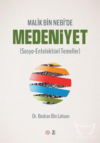 Malik Bin Nebi'de Medeniyet (Sosyo-Entelektüel Temeller)