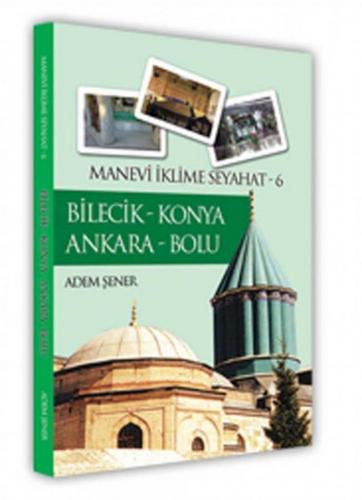 Manevi İklime Seyahat 6 Bilecik Konya Ankara Bolu