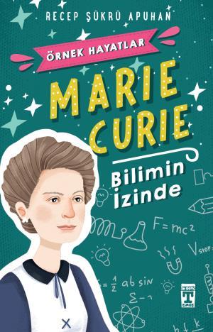 Marie Curie Bilimin İzinde - Örnek Hayatlar