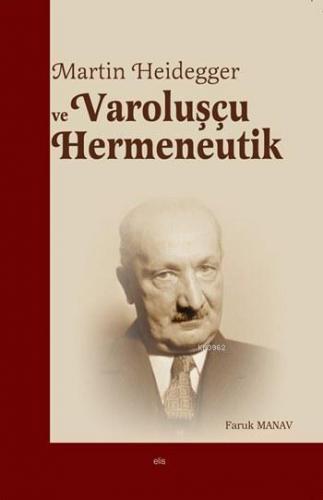 Martin Heidegger ve Varoluşçu Hermeneutik