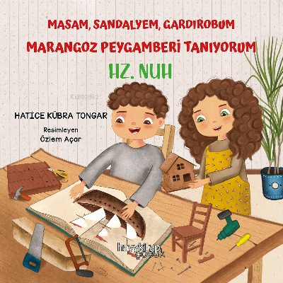 Masam, Sandalyem, Gardırobum Marangoz Peygamberi Tanıyorum – Hz. Nuh