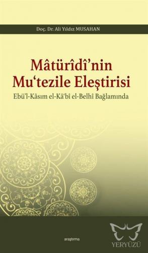 Matürîdî'nin Mu'tezile Eleştirisi Ebü'l - Kasım el - Ka'bî el - Belhî 