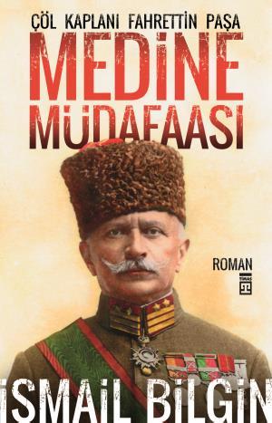 Medine Müdafaası Çöl Kaplanı Fahreddin Paşa