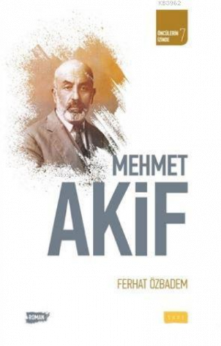 Mehmet Akif; Öncülerin İzinde 7