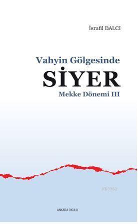 Mekke Yılları 3 - Vahyin Gölgesinde Siyer