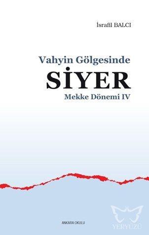 Mekke Yılları 4 - Vahyin Gölgesinde Siyer