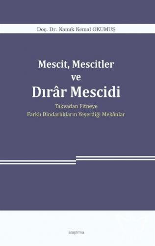 Mescit, Mescitler ve Dırar Mescidi Takvadan Fitneye Farklı Dindarlıkların Yeşerdiği Mekanlar
