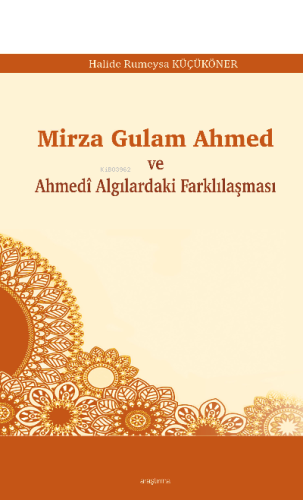 Mirza Gulam Ahmed ve Ahmedî Algılardaki Farklılaşması