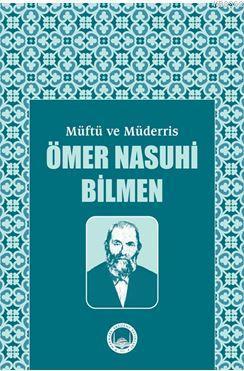 Müftü ve Müderris Ömer Nasuhi Bilmen Sempozyum Tebliğleri