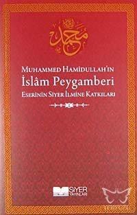Muhammed Hamidullah'ın İslam Peygamberi Eserinin Siyer İlmine Katkılar