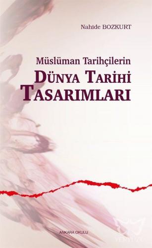 Müslüman Tarihçilerin Dünya Tarihi Tasarımları