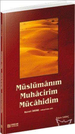 Müslümânım, Muhâcirim, Mücâhidim